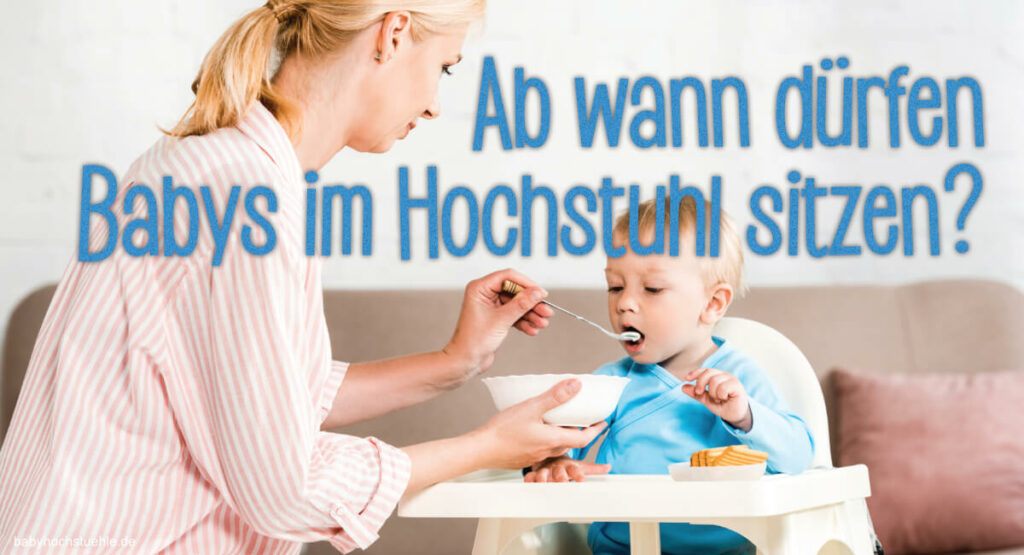 Ab wann dürfen Babys im Hochstuhl sitzen?